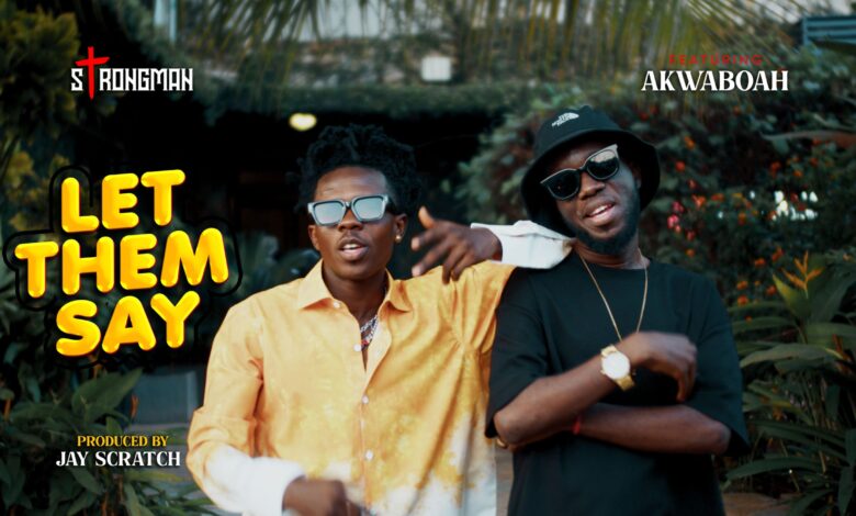 Strongman Drops Romantic New Single ‘Let Them Say’ Featuring Akwaboah