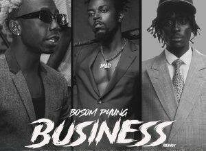 Bosom P-Yung – Business Remix Ft Kwaw Kese & Kofi Mole
