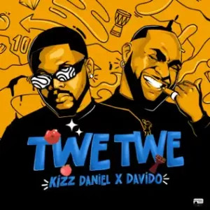 Twe Twe Remix by Kizz Daniel Ft Davido